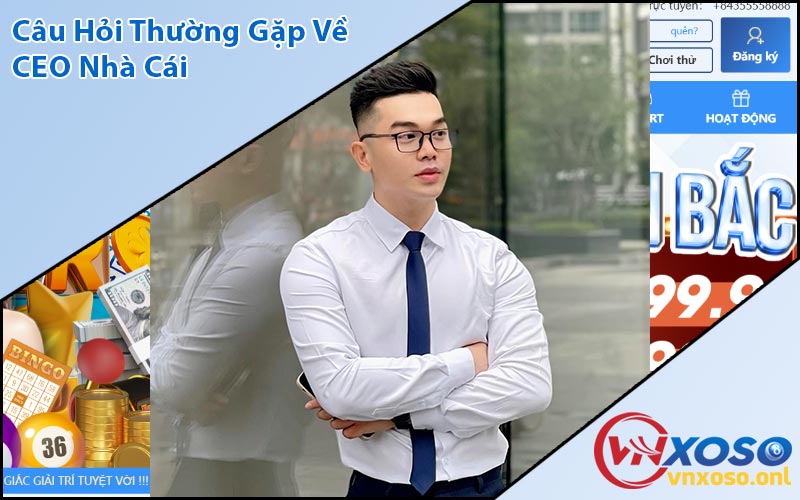 Câu Hỏi Thường Gặp Về CEO Nhà Cái