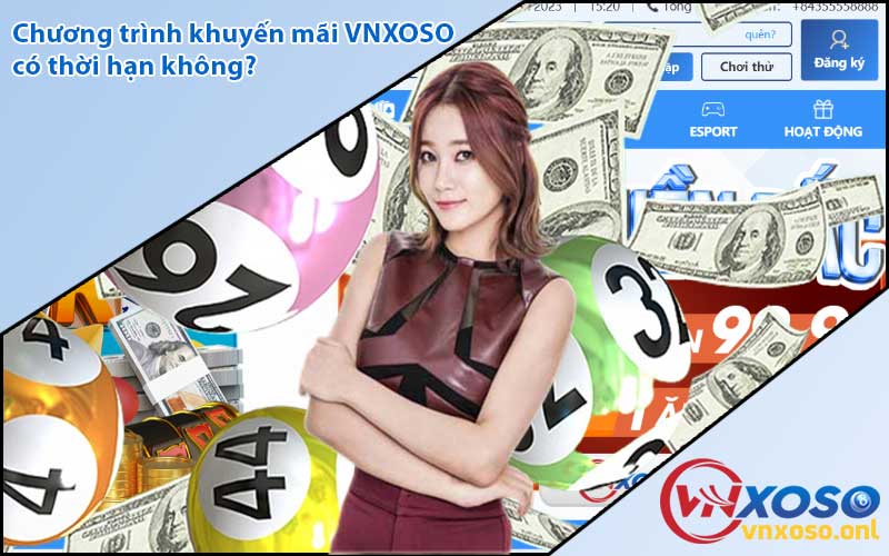 Chương trình khuyến mãi VNXOSO có thời hạn không?
