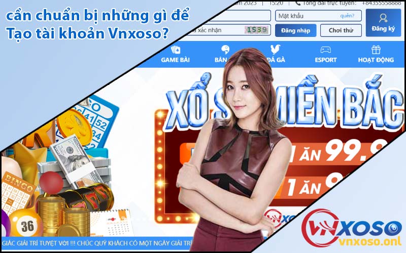 cần chuẩn bị những gì để Tạo tài khoản Vnxoso?