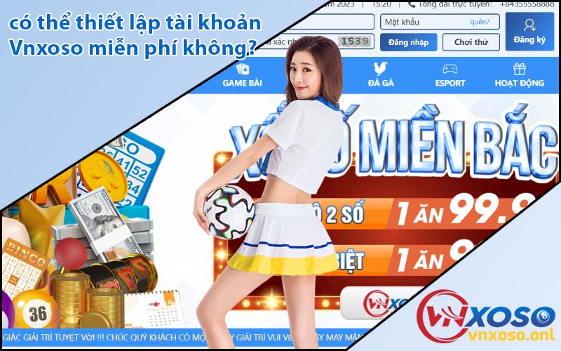 có thể thiết lập tài khoản Vnxoso miễn phí không?